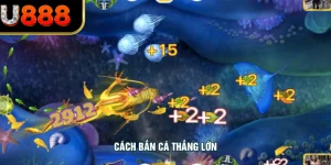 Cách Bắn Cá Thắng Lớn - Bí Kíp Chinh Phục Đại Dương U888