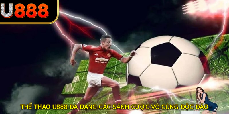 Thể thao U888 đa dạng các sảnh cược vô cùng độc đáo