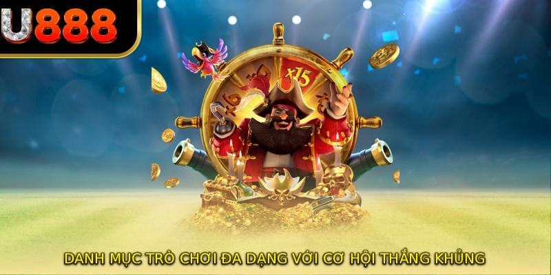 Danh mục trò chơi đa dạng với cơ hội thắng khủng