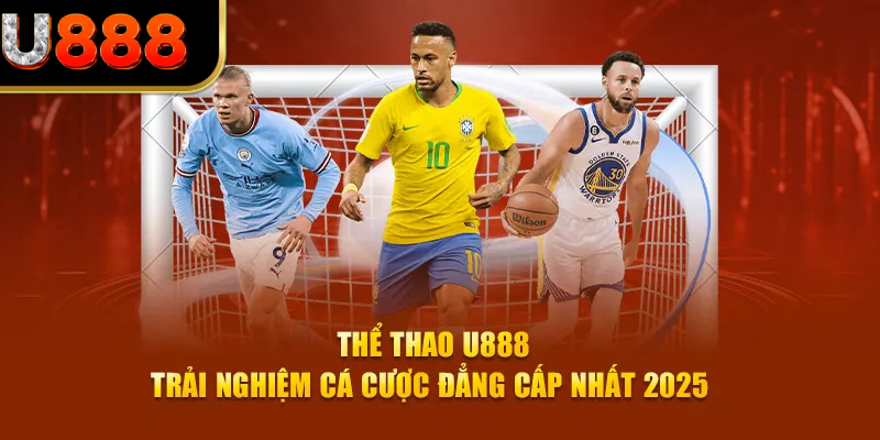 Sản phẩm đánh giá thể thao U888 được yêu thích ở cấp độ cao nhất trong năm 2025