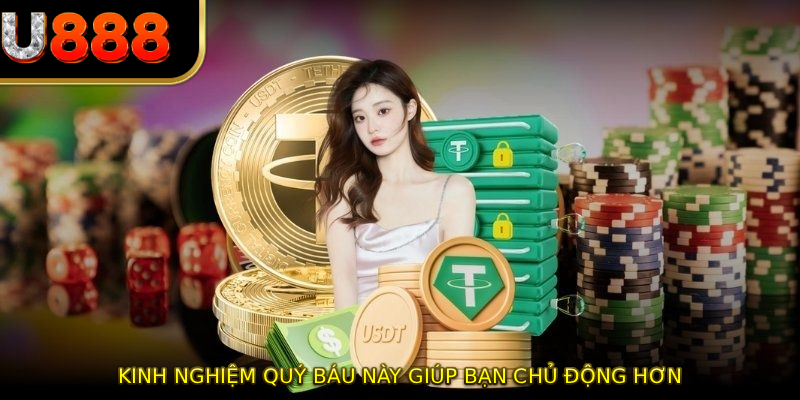 Kinh nghiệm quý báu này giúp bạn chủ động hơn