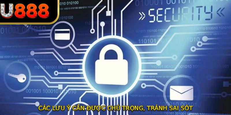 Các lưu ý cần được chú trọng, tránh sai sót